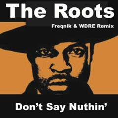 The Roots " Dont Say Nuthin  Crime Funk Remix"