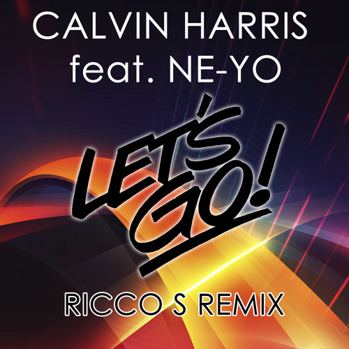 Stream Calvin Harris feat. Ne-Yo - Lets Go (Ricco S Remix) FREE DOWNLOAD by  Ricco S | Listen online for free on SoundCloud