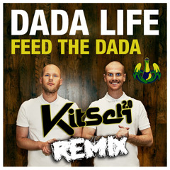Dada Life - Feed the Dada (KitSch 2.0 Remix) CONTEST WINNER