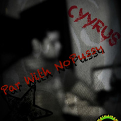 Cyyrus-Par With NoPussy [Shashamani_Recrods](Red Spyda Beats)Cyy ***FREE DOWNLOAD***