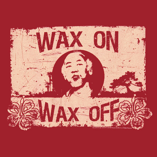 Wax On Wax Off