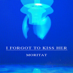 Moritat - I Forgot to Kiss Her