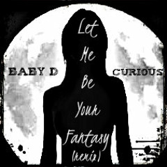 BABY D-LET ME BE YOUR FANTASY-CURIOUS RMX
