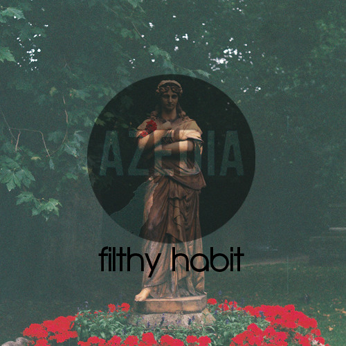 AZEDIA - Filthy Habit (KAPTIN remix)