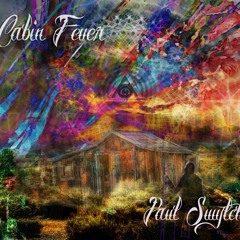 Paul Swytch - Cabin Fever Ft. Alecia Patterson (Clip)
