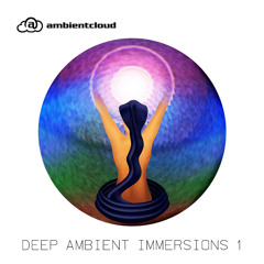 Ambientcloud - Deep Ambient Immersions 1