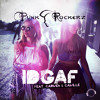 Punkrockerz Feat. Carmen & Camille - IDGAF (Original Dance Edit)