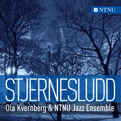 Stjernesludd: Ola Kvernberg & NTNU Jazz Ensemble (wav)