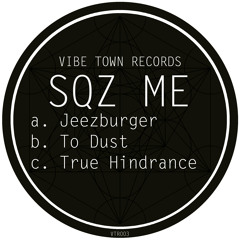 VTR003 Sqz Me - Jeezburger (AVAILABLE ON BEATPORT)