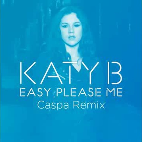 Katy B - Easy Please Me (Caspa Remix)
