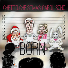 Born aka Sniper E  - Ghetto Christmas Carol Song
