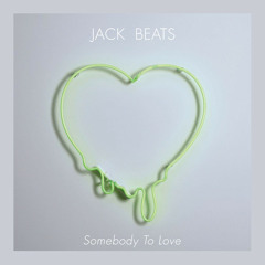 Jack Beats - Somebody To Love EP