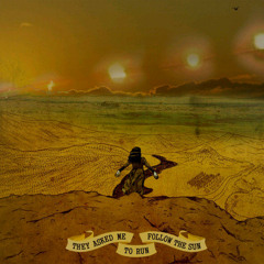 They Asked Me to Run, Follow The Sun (Single, 2012)