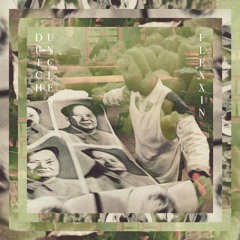 Dutch Uncles - Flexxin