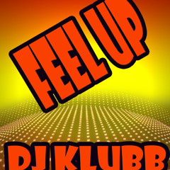 Dj Klubb - Feel Up (Old Mix Klubb) (( YA A LA VENTA ))