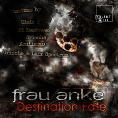 Frau Anke - Destination Fate (Grieche & Luix Spectrum Remix) [Silent Hell]