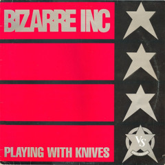 Bizarre Inc. - Playing With Knives (Chocolate Puma Bootleg)