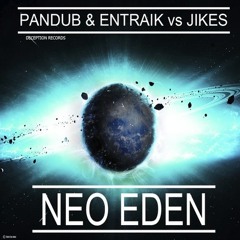 Pandub & Entraik VS JIKES - Neo Eden (Deuntjesmaker Remix)