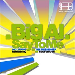 Big Al - Say to me (Fer Ferrari remix) (Soul Industries Recordings)