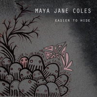 Maya Jane Coles - Easier To Hide
