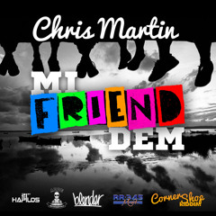 Chris Martin - Mi Friend dem (Prod. Adde Instrumentals, Johnny Wonder & JR Blender)