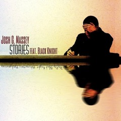 Josh G. Massey - Stories (feat. Black Knight)