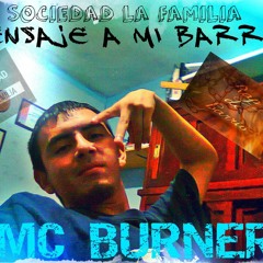 Mensaje a mi barrio MC BURNER - SOCIEDAD LA FAMILIA
