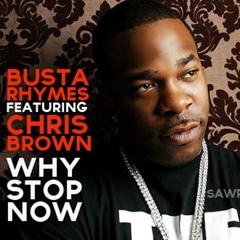 Busta Rhymes - Why Stop Now (feat. Chris Brown)