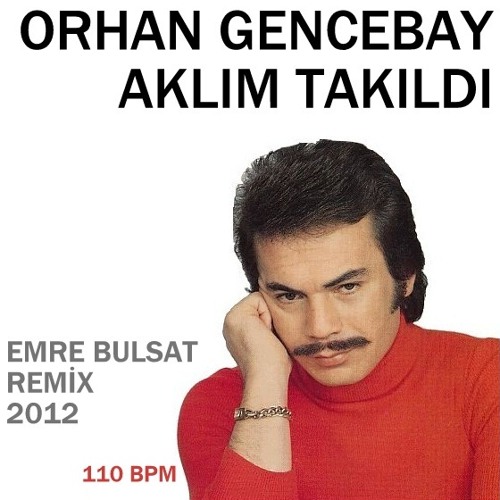 Orhan Gencebay - Aklım Takıldı EmrE BuLSaT ReMiX 2012