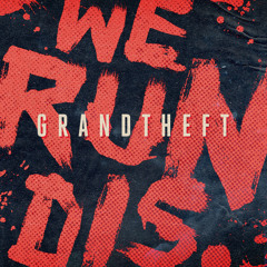 Grandtheft - We Run This [Free Download]