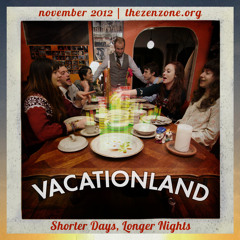 VACATIONLAND #8 - Shorter Days, Longer Nights | November 2012