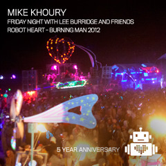 Mike Khoury - Friday Night with Lee Burridge and Friends - Robot Heart 2012