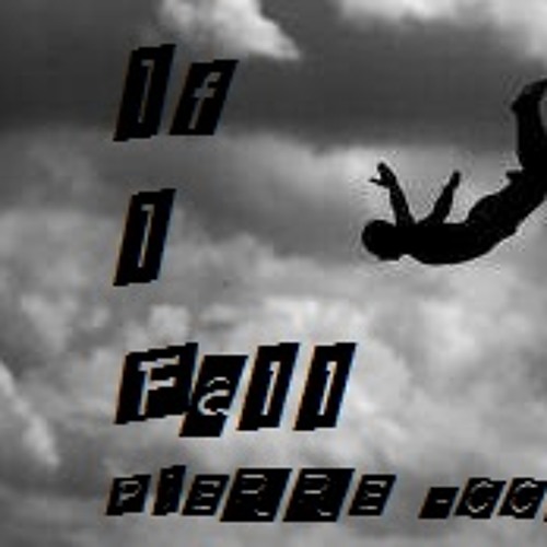 If I fall (Pierre Hooker)