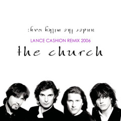 THE-CHURCH-Under the Milky Way (Lance Cashion Remix)