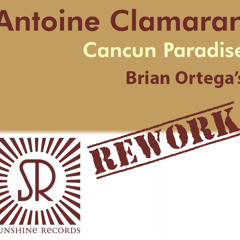 Antoine Clamaran - Cancun Paradise (Brian Ortega ReWork)