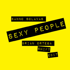 Sanno Solavas - Sexy People (Brian Ortega Shift Edit)