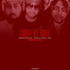 Front my move  Blanco Caine ft Tree and Mikkey Halsted