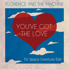 Florence - You Got The Love (Dr. Space Overture Edit)