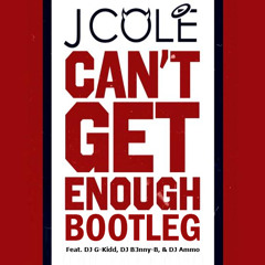J Cole - Can't Get Enough Bootleg (DJ G-Kidid DJ B3nny-B and DJ Ammo)