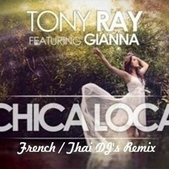 Tony Ray Feat Gianna - Chica Loca Remix (French/Thai DJ's)