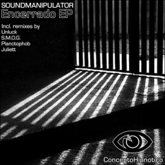 Soundmanipulator - Encerrado (Juliett Mistery Remix) (OUT on Concepto Hipnotico)