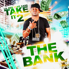 Lil Kee feat: Cass - Take It 2 Da Bank (MAIN EDIT)
