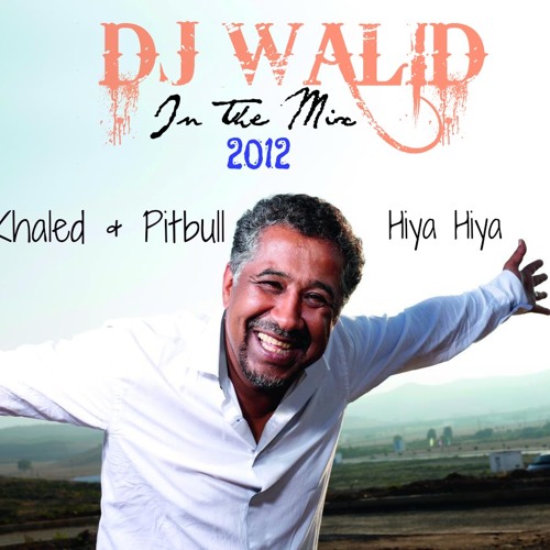 Stream Cheb Khaled & Pitbull Hiya Hiya Mix By DJ WALID by dj_walid_officiel  | Listen online for free on SoundCloud