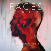 CLOUDEATER & Wale - Faces (Silent Dust Remix)