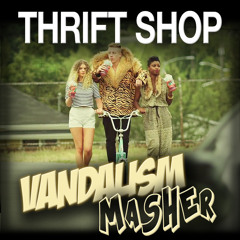 Thrift Shop (Vandalism Masher)- FREE DL - Macklemore & Ryan Lewis