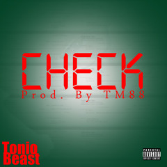 Tonio Beast - Check [Prod. By TM88]
