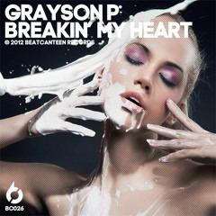Grayson P - Breakin' My Heart( sc edit 128 )coming soon on beatcanteen records