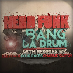 Nerd Funk - Bang Da Drum (Elevener Remix)