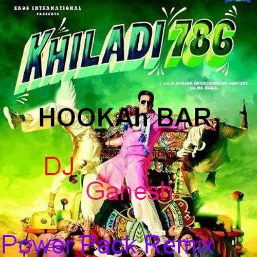 Stream Hookah bar khiladi 786 Remix (DJ Ganesh) by Deejay.Ganesh