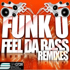 Funk U - Feel da Bass (Kuplay remix) [SPEKTRA RECORDS] OUT NOW!!